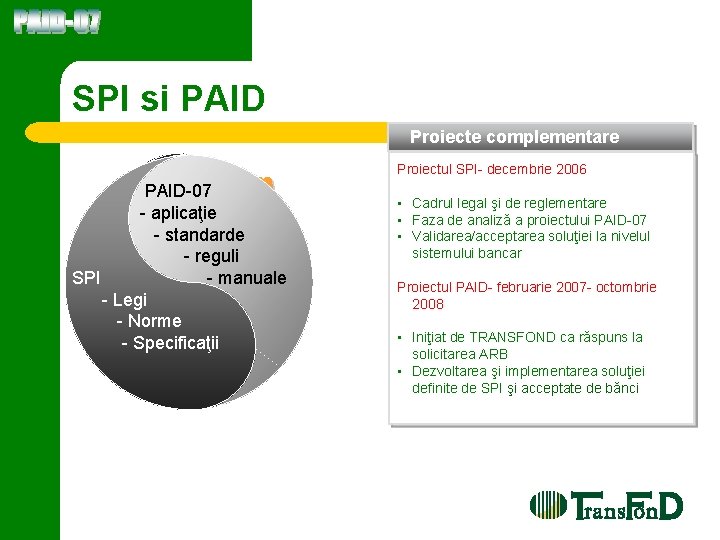 SCENE SPI si PAID Proiecte complementare Proiectul SPI- decembrie 2006 PAID-07 - aplicaţie -