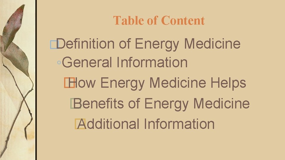Table of Content �Definition of Energy Medicine ◦ General Information � How Energy Medicine