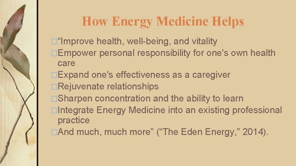 How Energy Medicine Helps �“Improve health, well-being, and vitality �Empower personal responsibility for one's