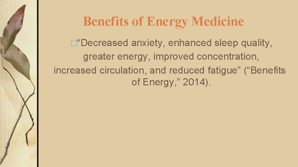 Benefits of Energy Medicine �“Decreased anxiety, enhanced sleep quality, greater energy, improved concentration, increased