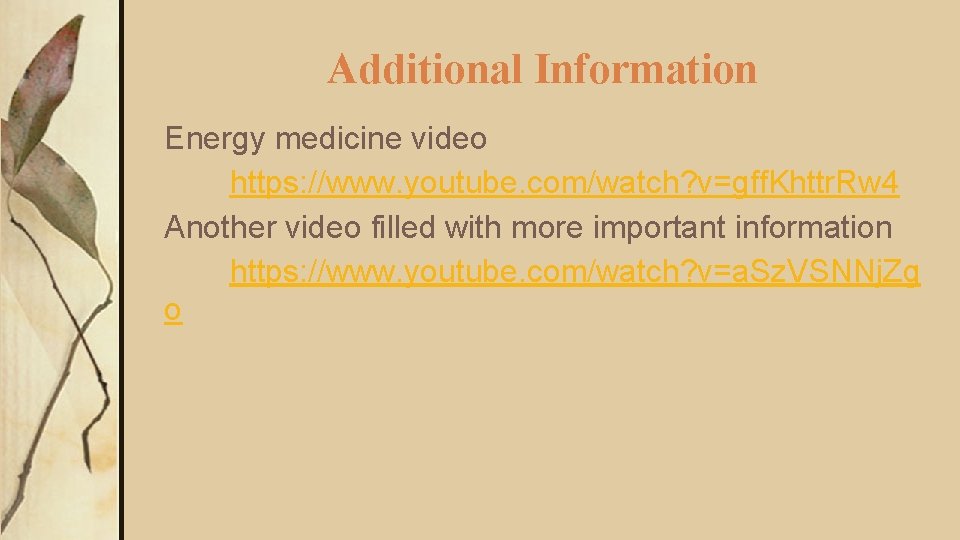 Additional Information Energy medicine video https: //www. youtube. com/watch? v=gff. Khttr. Rw 4 Another