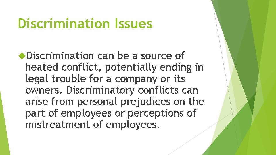 Discrimination Issues Discrimination can be a source of heated conflict, potentially ending in legal