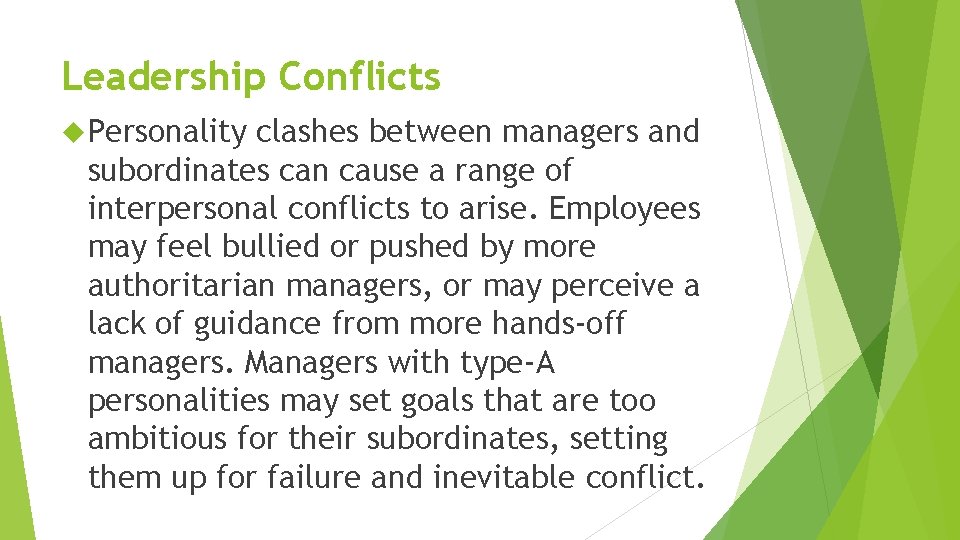 Leadership Conflicts Personality clashes between managers and subordinates can cause a range of interpersonal