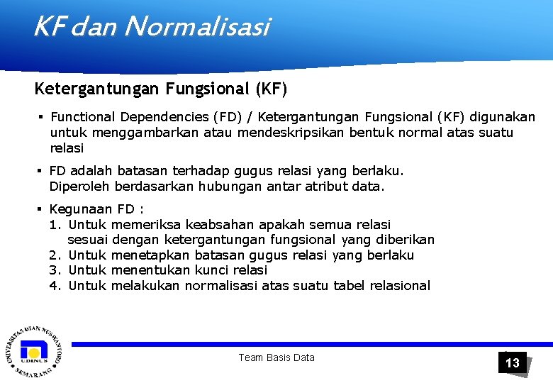 KF dan Normalisasi Ketergantungan Fungsional (KF) § Functional Dependencies (FD) / Ketergantungan Fungsional (KF)