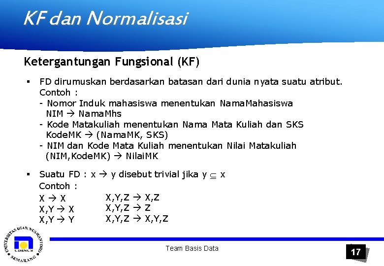 KF dan Normalisasi Ketergantungan Fungsional (KF) § FD dirumuskan berdasarkan batasan dari dunia nyata