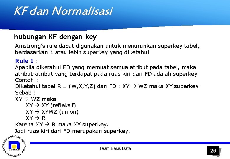KF dan Normalisasi hubungan KF dengan key Amstrong’s rule dapat digunakan untuk menurunkan superkey