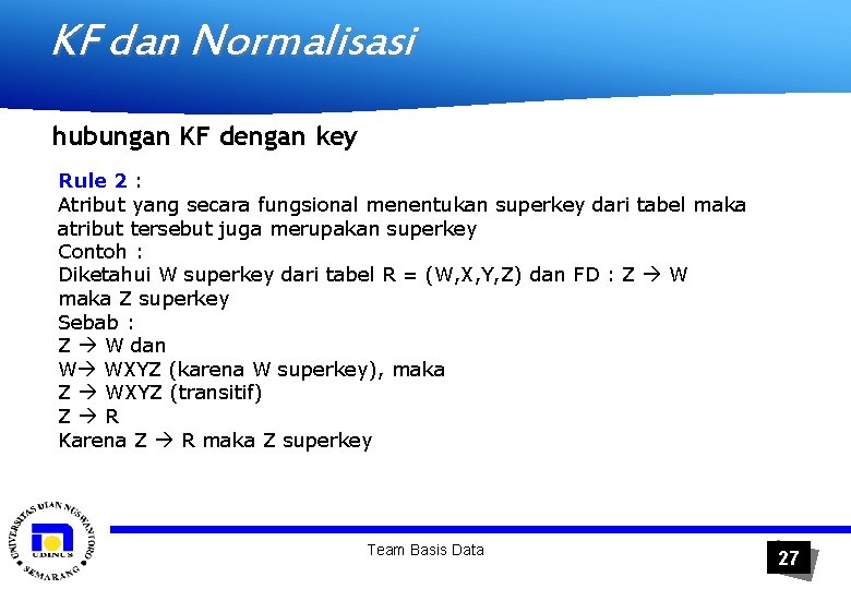KF dan Normalisasi hubungan KF dengan key Rule 2 : Atribut yang secara fungsional