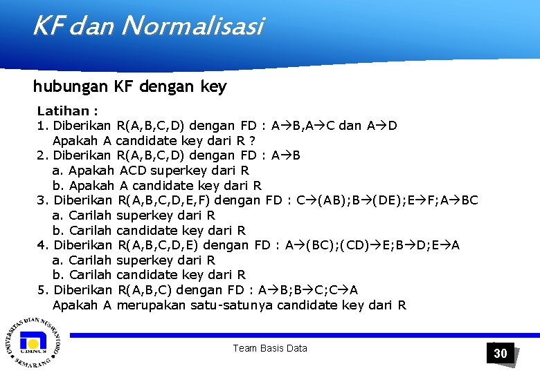 KF dan Normalisasi hubungan KF dengan key Latihan : 1. Diberikan R(A, B, C,