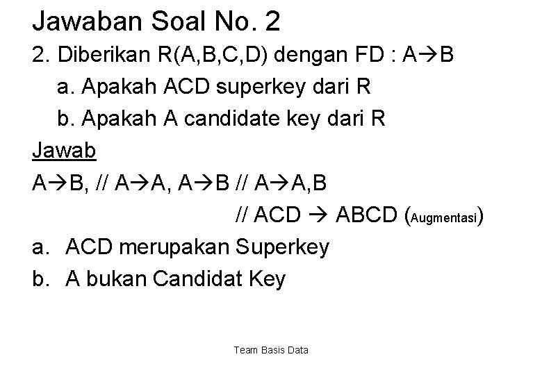 Jawaban Soal No. 2 2. Diberikan R(A, B, C, D) dengan FD : A