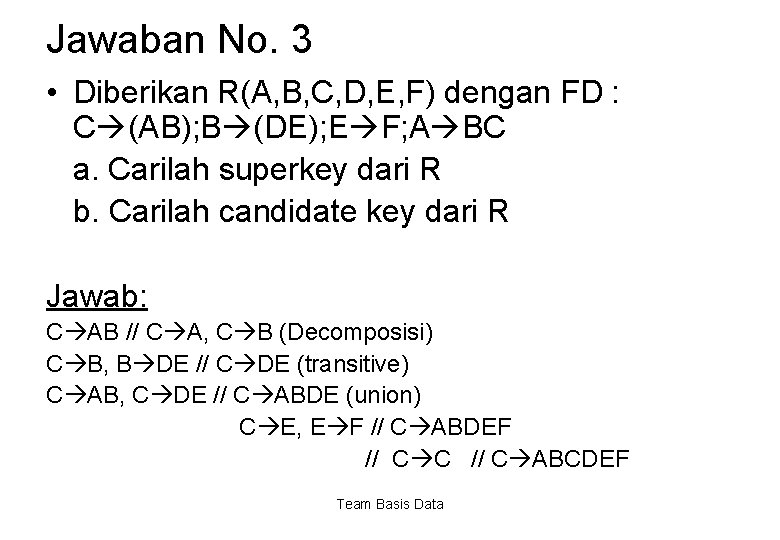 Jawaban No. 3 • Diberikan R(A, B, C, D, E, F) dengan FD :