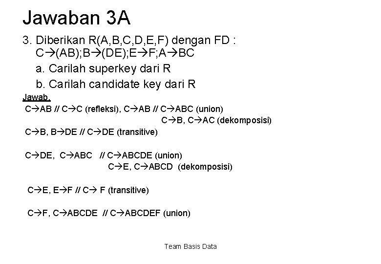 Jawaban 3 A 3. Diberikan R(A, B, C, D, E, F) dengan FD :