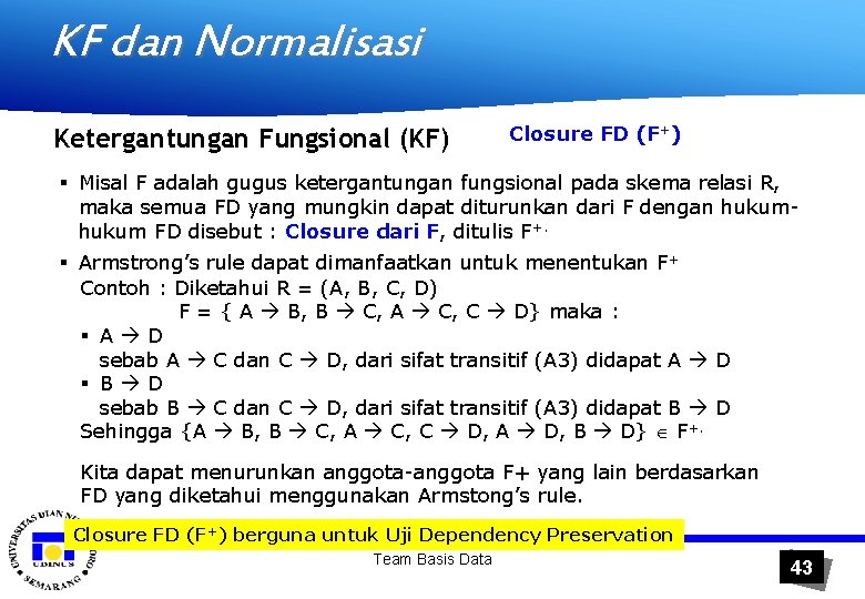 KF dan Normalisasi Ketergantungan Fungsional (KF) Closure FD (F+) § Misal F adalah gugus