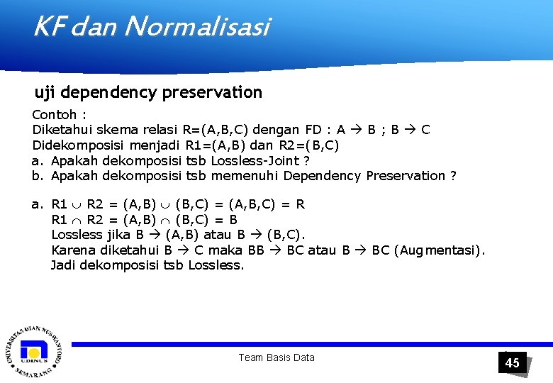 KF dan Normalisasi uji dependency preservation Contoh : Diketahui skema relasi R=(A, B, C)