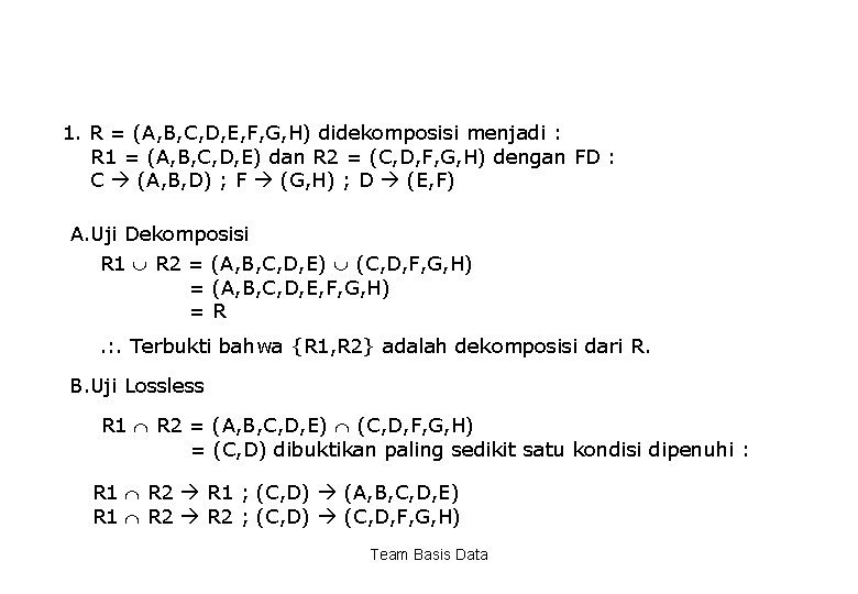 1. R = (A, B, C, D, E, F, G, H) didekomposisi menjadi :