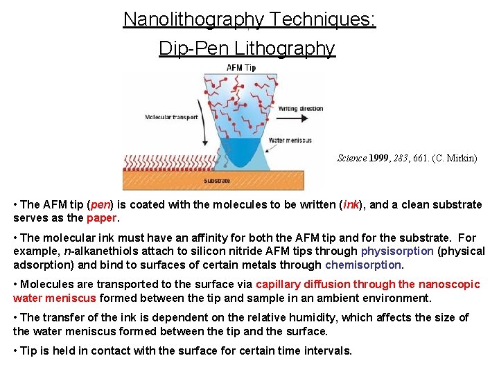 Nanolithography Techniques: Dip-Pen Lithography Science 1999, 283, 661. (C. Mirkin) • The AFM tip