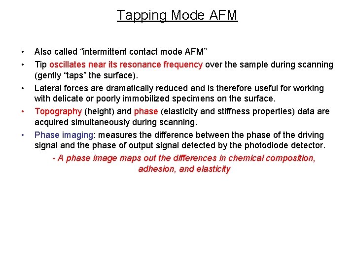 Tapping Mode AFM • • • Also called “intermittent contact mode AFM” Tip oscillates