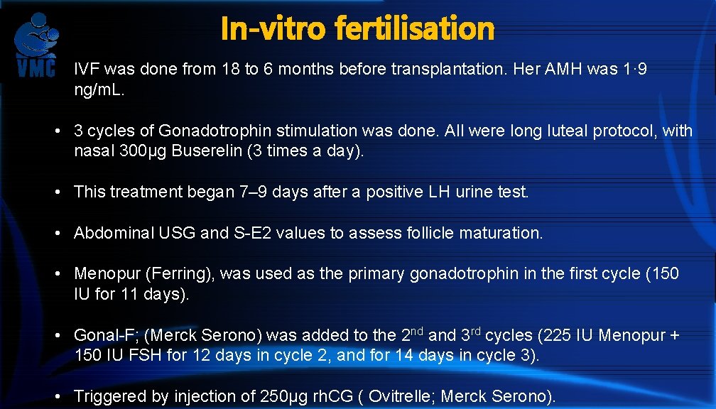 In-vitro fertilisation • IVF was done from 18 to 6 months before transplantation. Her