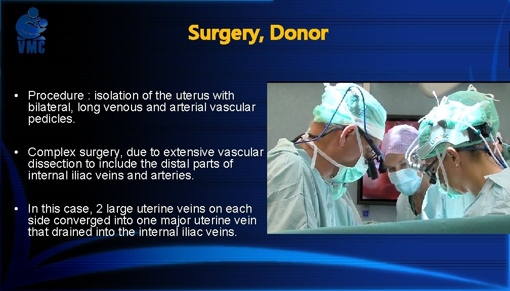 Surgery, Donor • Procedure : isolation of the uterus with bilateral, long venous and