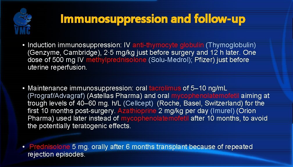 Immunosuppression and follow-up • Induction immunosuppression: IV anti-thymocyte globulin (Thymoglobulin) (Genzyme, Cambridge), 2· 5