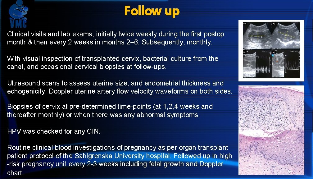 Follow up Clinical visits and lab exams, initially twice weekly during the first postop