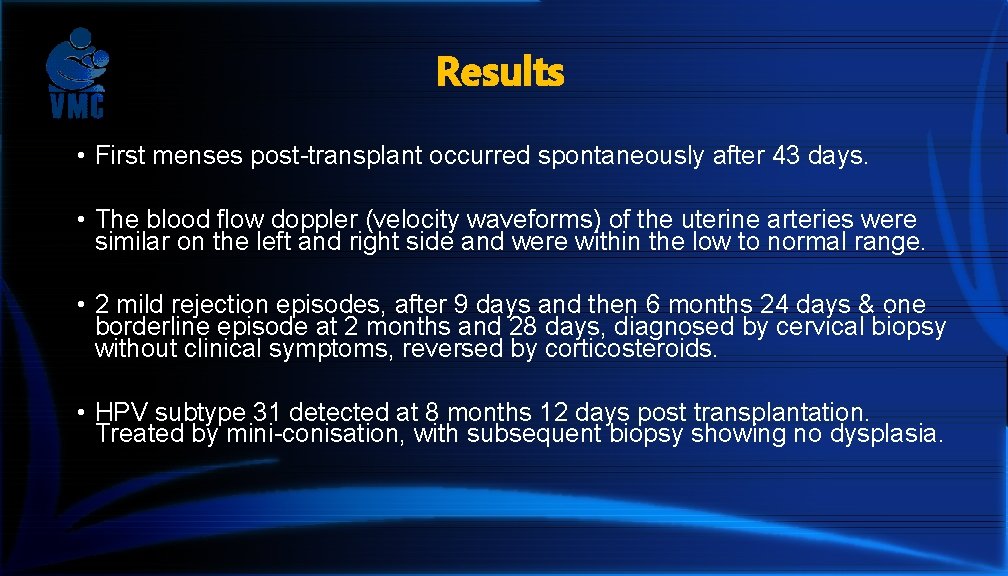 Results • First menses post-transplant occurred spontaneously after 43 days. • The blood flow