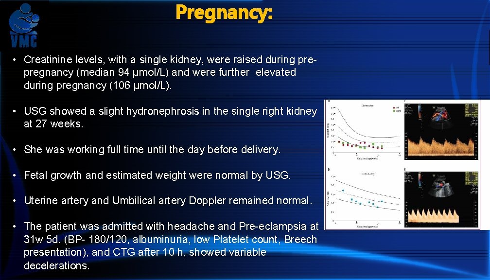 Pregnancy: • Creatinine levels, with a single kidney, were raised during prepregnancy (median 94