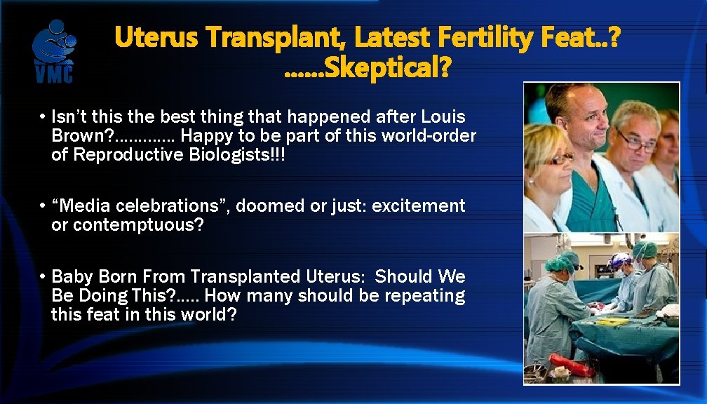 Uterus Transplant, Latest Fertility Feat. . ? . . . Skeptical? • Isn’t this