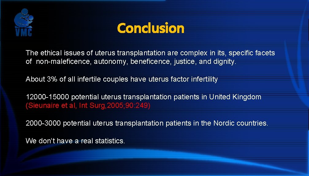 Conclusion The ethical issues of uterus transplantation are complex in its, specific facets of