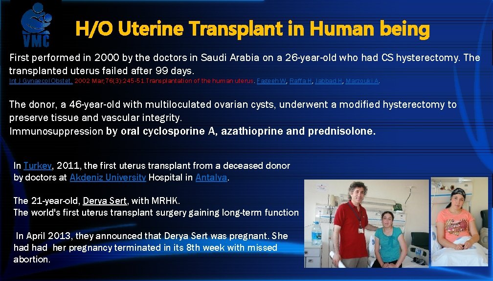 H/O Uterine Transplant in Human being First performed in 2000 by the doctors in