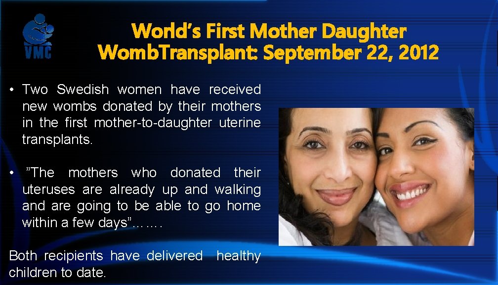 World’s First Mother Daughter Womb. Transplant: September 22, 2012 • Two Swedish women have