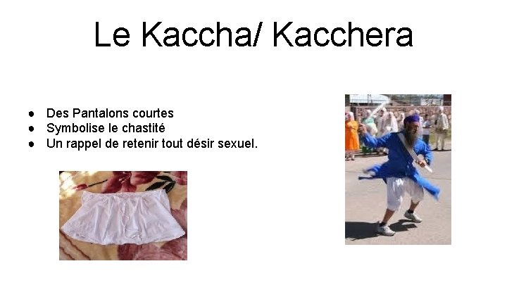 Le Kaccha/ Kacchera ● Des Pantalons courtes ● Symbolise le chastité ● Un rappel