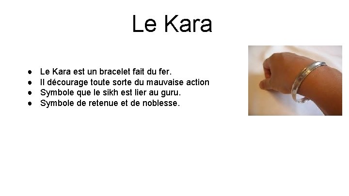 Le Kara ● ● Le Kara est un bracelet fait du fer. Il décourage