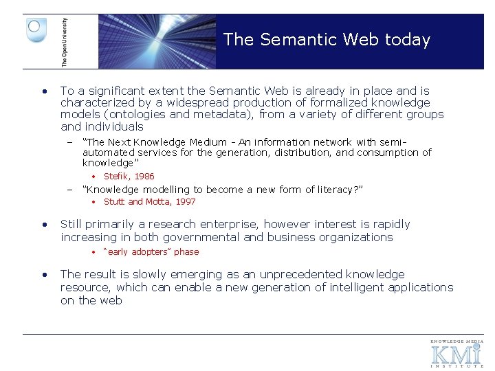The Semantic Web today • To a significant extent the Semantic Web is already
