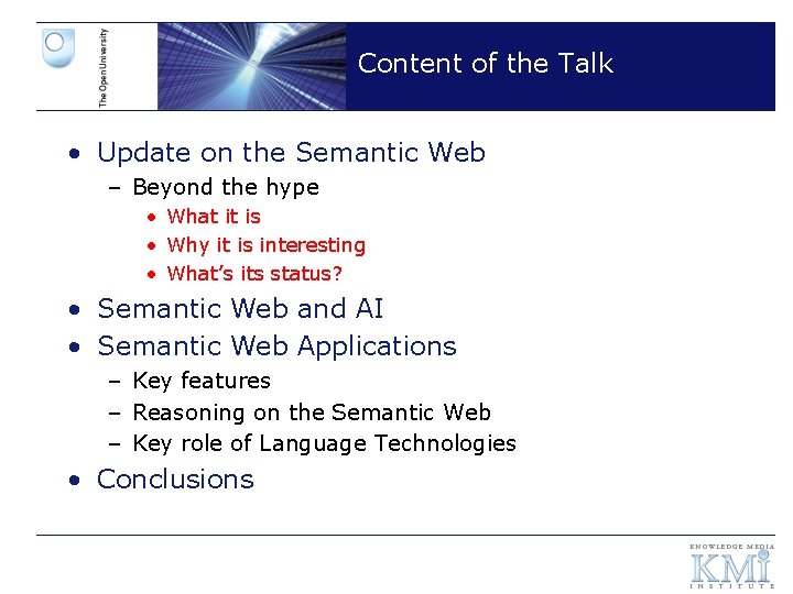 Content of the Talk • Update on the Semantic Web – Beyond the hype