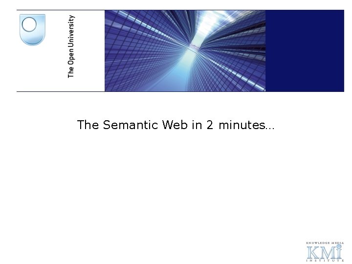 The Semantic Web in 2 minutes… 
