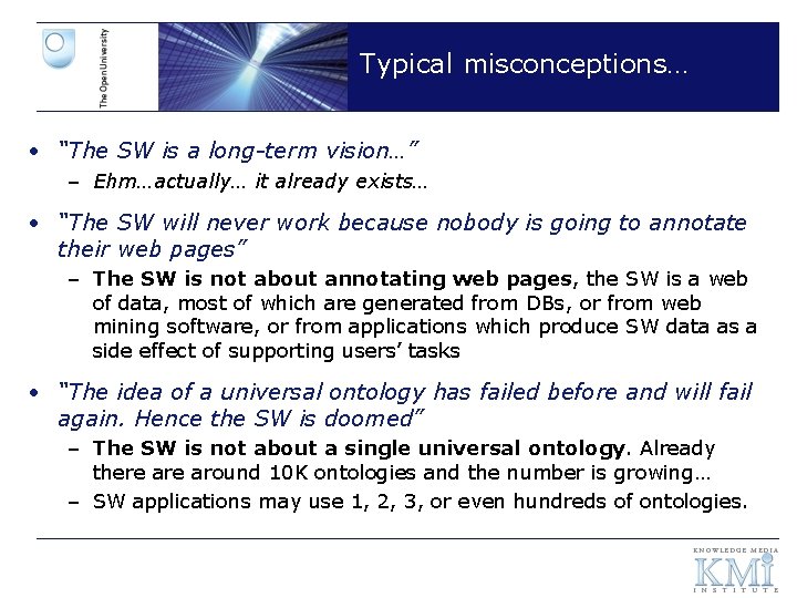 Typical misconceptions… • “The SW is a long-term vision…” – Ehm…actually… it already exists…