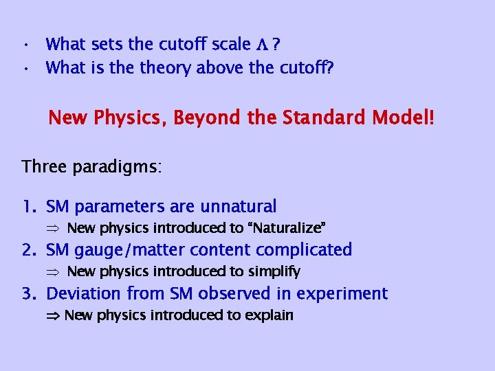  • What sets the cutoff scale ? • What is theory above the