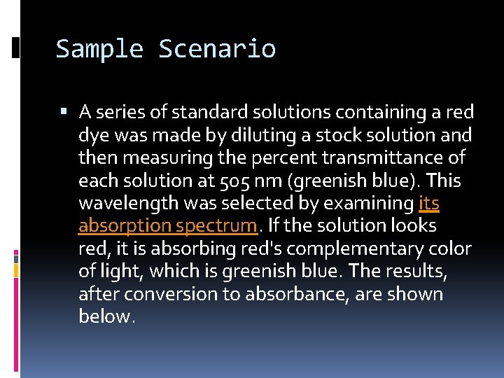 Sample Scenario A series of standard solutions containing a red dye was made by