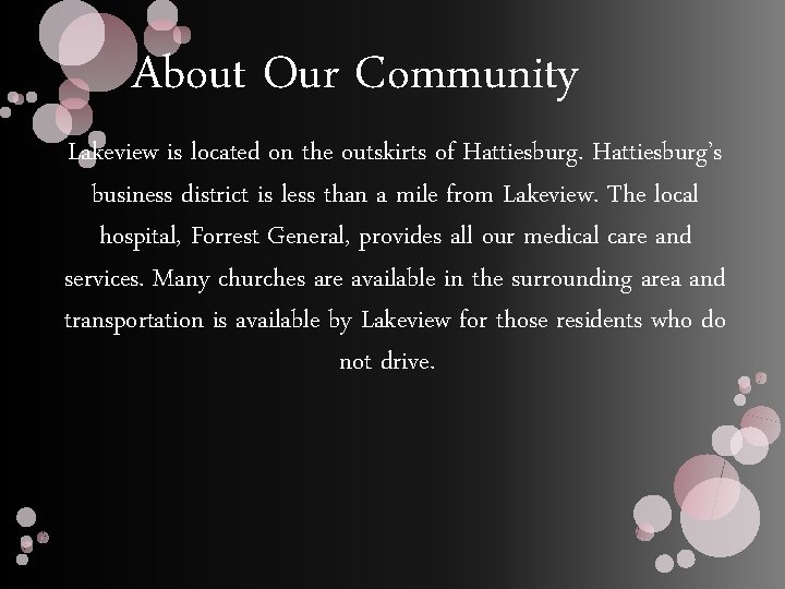 About Our Community Lakeview is located on the outskirts of Hattiesburg’s business district is