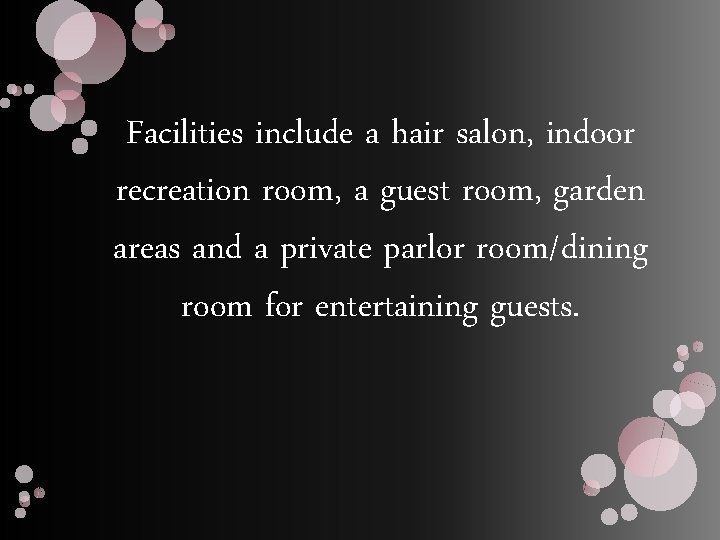Facilities include a hair salon, indoor recreation room, a guest room, garden areas and