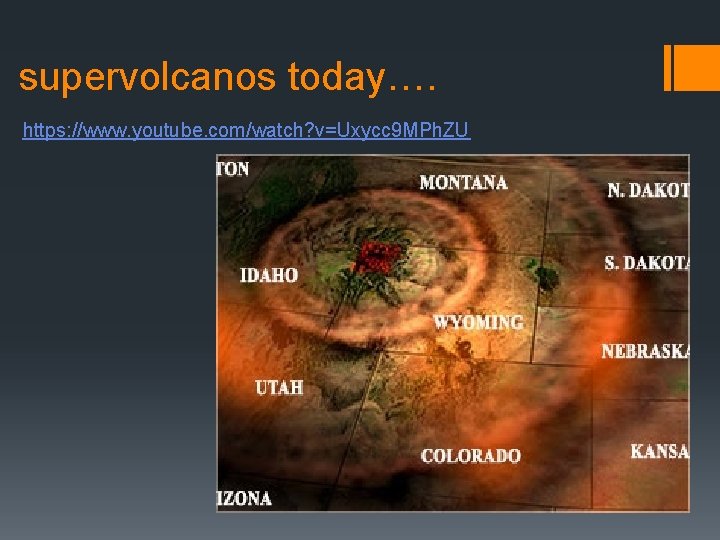 supervolcanos today…. https: //www. youtube. com/watch? v=Uxycc 9 MPh. ZU 