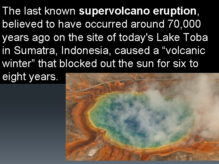 The last known supervolcano eruption, believed to have occurred around 70, 000 years ago