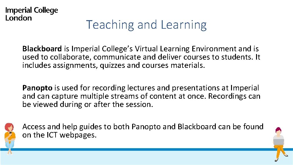 Teaching and Learning Blackboard is Imperial College’s Virtual Learning Environment and is used to