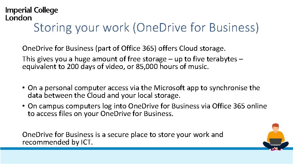 Storing your work (One. Drive for Business) One. Drive for Business (part of Office