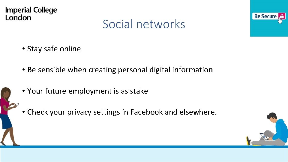 Social networks • Stay safe online • Be sensible when creating personal digital information