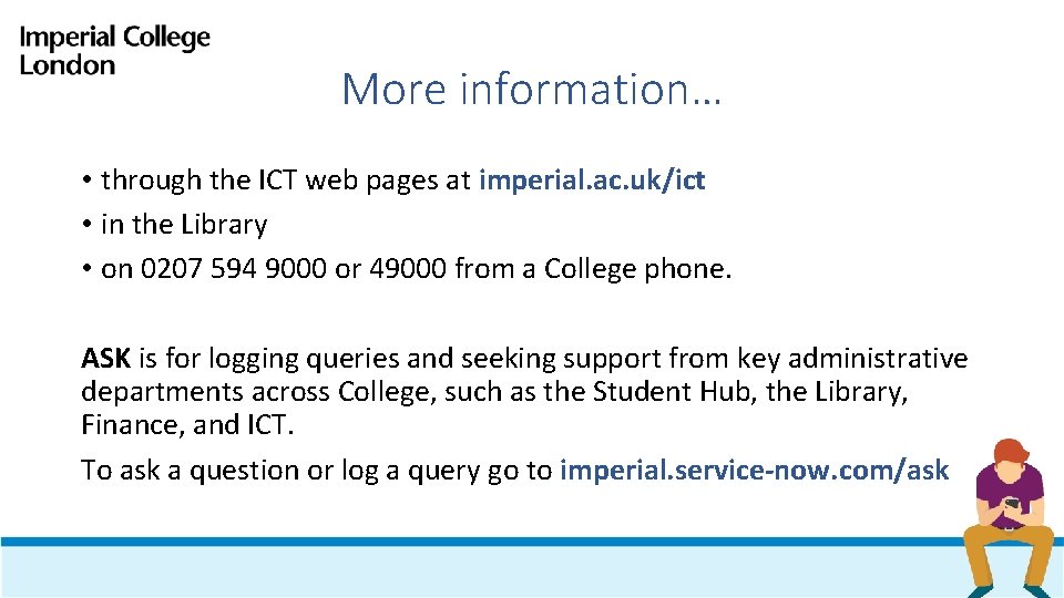 More information… • through the ICT web pages at imperial. ac. uk/ict • in