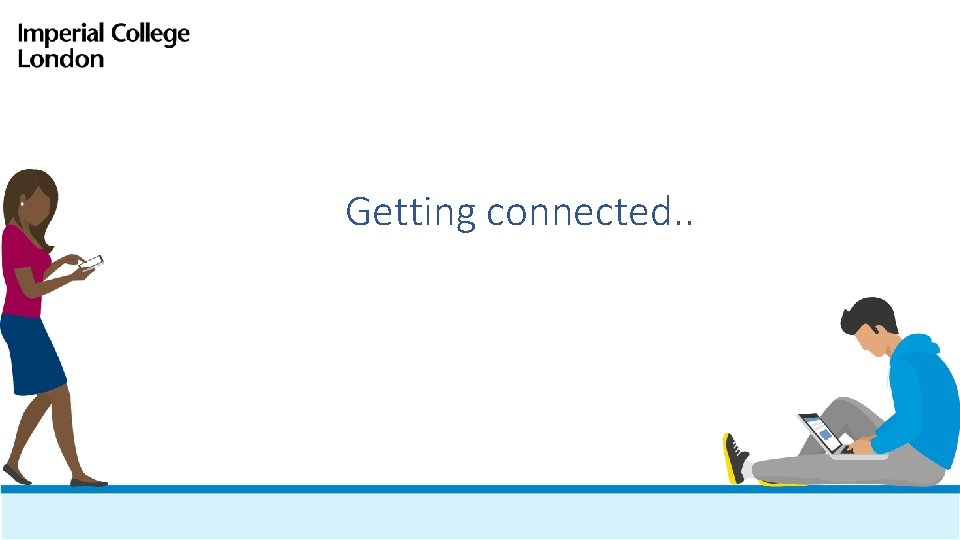 Getting connected. . 