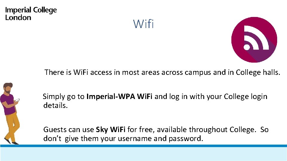 Wifi There is Wi. Fi access in most areas across campus and in College
