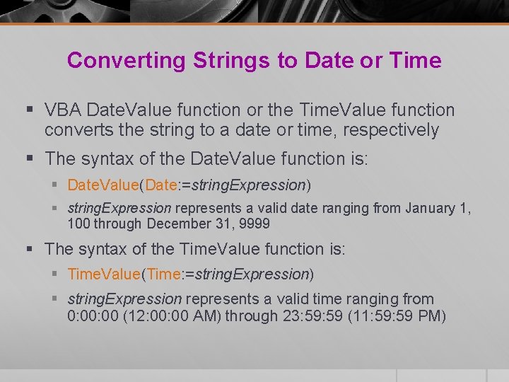 Converting Strings to Date or Time § VBA Date. Value function or the Time. Converting Strings to Date or Time § VBA Date. Value function or the Time.