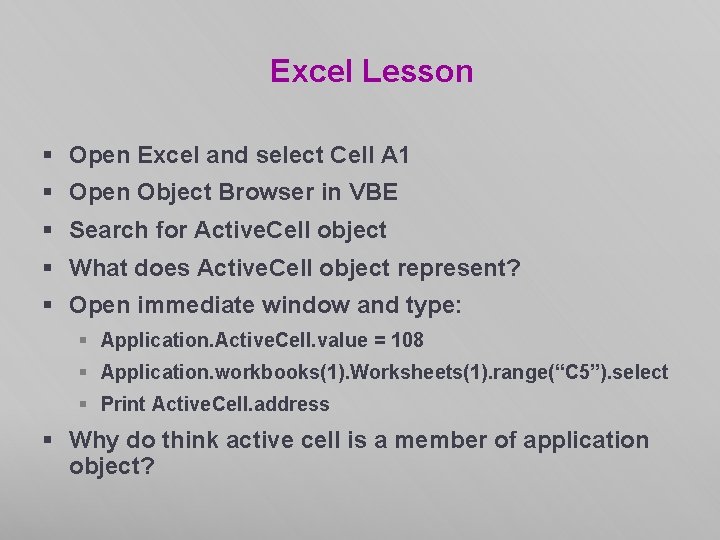 Excel Lesson § Open Excel and select Cell A 1 § Open Object Browser Excel Lesson § Open Excel and select Cell A 1 § Open Object Browser